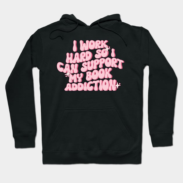 i work hard so i can support my book addiction shirt, Reader Shirt Gifts shirt, Booktok sirt, Bookworm Gifts, Literature Hoodie by ILOVEY2K